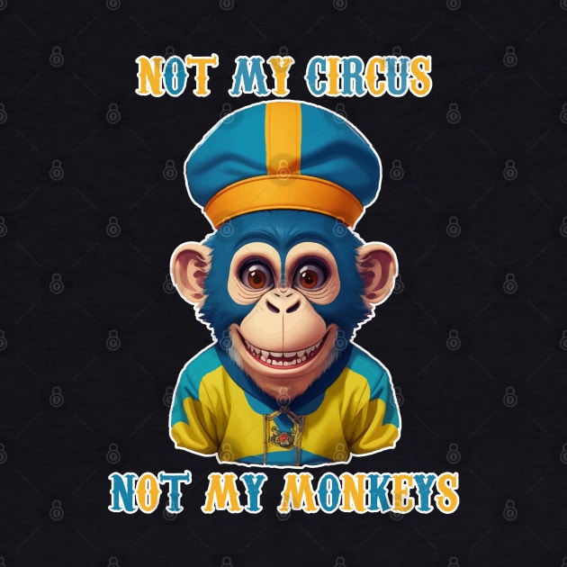 Not My Circus  Not My Monkeys by Kaine Ability